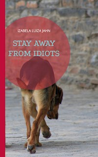 Stay away from idiots - Izabela Luiza Jahn - ebook