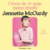 Cieszę się, że moja mama umarła - McCurdy Jennette - ebook + audiobook + książka