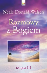Rozmowy z Bogiem. Księga 3 - Neale Donald Walsch - ebook