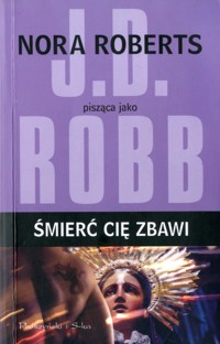 Śmierć cię zbawi - J.D.Robb (Nora Roberts) - ebook