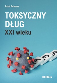 Toksyczny dług XXI wieku - Adamus Rafał - książka