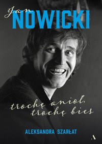 Jan Nowicki. Trochę anioł, trochę bies - Aleksandra Szarłat - książka