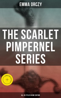 The Scarlet Pimpernel Series – All 35 Titles in One Edition - Emma Orczy - ebook