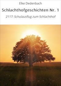 Schlachthofgeschichten Nr. 1 - Elke Dedenbach - ebook
