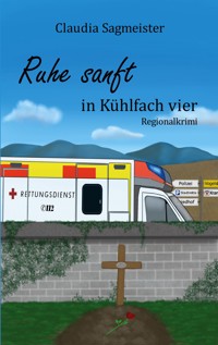 Ruhe sanft in Kühlfach vier - Claudia Sagmeister - ebook