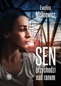 Sen przychodzi nad ranem - Miśkiewicz Ewelina - ebook + audiobook + książka