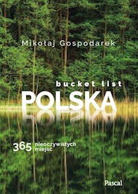 Bucket list Polska 365 nieoczywistych miejsc - Gospodarek Mikołaj - książka