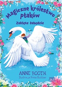 Magiczne królestwo ptaków Zaklęte łabędzie - Booth Anne - książka