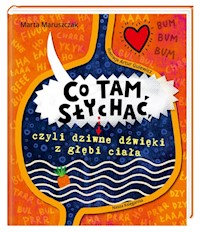 Co tam słychać, czyli dziwne dźwięki z głębi ciała - Maruszczak Marta, Gulewicz Artur - książka