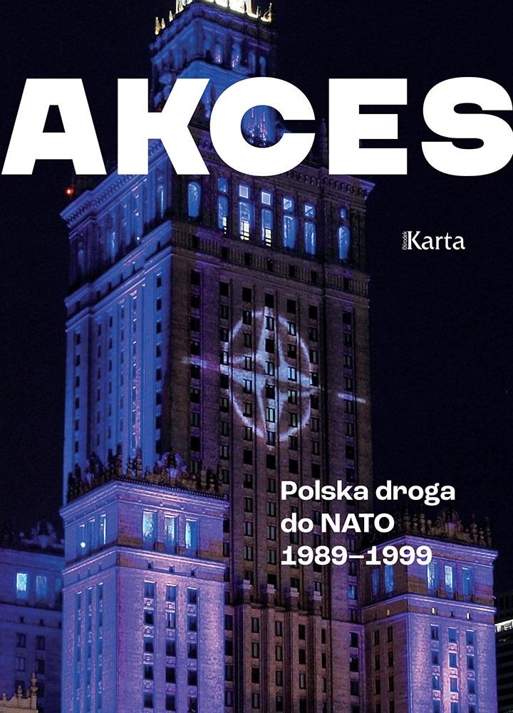 Akces. Polska droga do NATO 1989-1999 - Andrzej Turkowski - książka