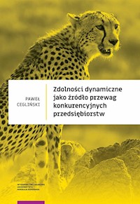 Zdolności dynamiczne jako źródło przewag konkurencyjnych przedsiębiorstw - Cegliński Paweł - książka