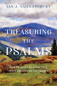 Treasuring the Psalms - Ian James Vaillancourt - ebook