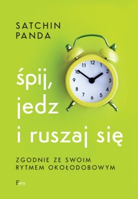 Śpij, jedz i ruszaj się zgodnie ze swoim rytmem okołodobowym - Satchin Panda - ebook