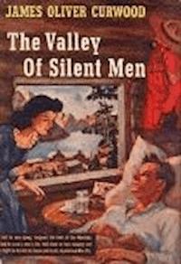 The Valley of Silent Men - James Oliver Curwood - darmowy ebook