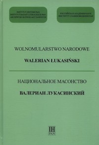 Wolnomularstwo Narodowe Walerian Łukasiński - Wiktoria Śliwowska - książka