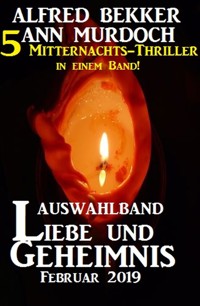 Auswahlband Liebe und Geheimnis Februar 2019 - 5 Mitternachts-Thriller in einem Band! - Alfred Bekker - ebook