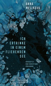 Ich ertrinke in einem fliehenden See - Anna Melikova - ebook