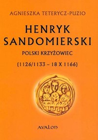 Henryk Sandomierski Polski krzyżowiec - Tetrycz-Puzio Agnieszka - książka