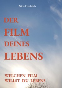 Der Film deines Lebens - Nico Froehlich - ebook
