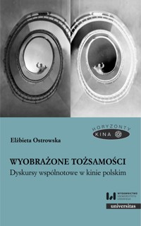 Wyobrażone tożsamości. Dyskursy wspólnotowe w kinie polskim - Elżbieta Ostrowska - ebook + książka