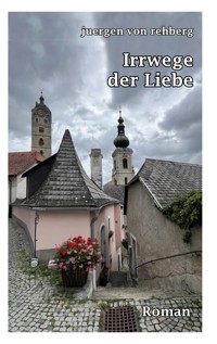 Irrwege der Liebe - Juergen von Rehberg - ebook