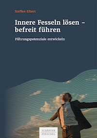 Innere Fesseln lösen – befreit führen - Steffen Elbert - ebook