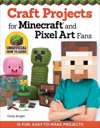 Craft Projects for Minecraft and Pixel Art Fans - Choly Knight - ebook