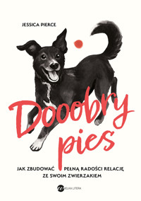 Dooobry pies. Jak zbudować pełną radości relację ze swoim zwierzakiem - Jessica Pierce - ebook + książka
