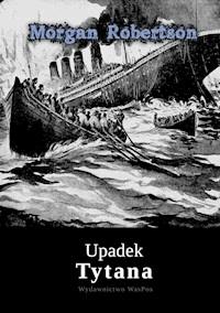 Upadek Tytana - Morgan Robertson - ebook + książka