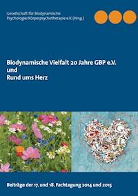 Biodynamische Vielfalt 20 Jahre GBP e.V. und Rund ums Herz -  - ebook