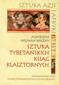 Sztuka tybetańskich ksiąg klasztornych - Helman-Ważny Agnieszka - książka