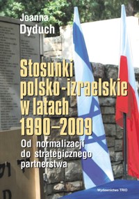 Stosunki polsko izraelskie w latach 1990-2009 - Dyduch Joanna - książka
