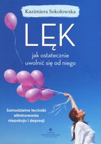 Lęk – jak ostatecznie uwolnić się od niego - Kazimiera Sokołowska - książka