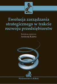 Ewolucja zarządzania strategicznego w trakcie rozwoju przedsiębiorstw -  - książka
