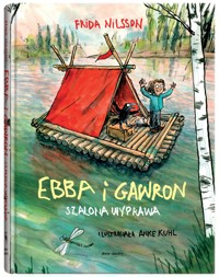 Ebba i Gawron. Szalona podróż - Frida Nilsson - książka