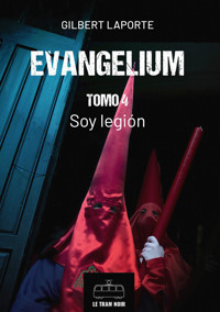 Evangelium - Tomo 4 - Soy legión - Laporte Gilbert - ebook