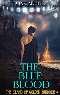 The Island of Golden Zandolie 4. The Blue Blood - Lilia Cadette - ebook