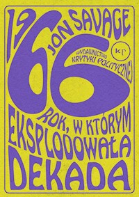 1966. Rok, w którym eksplodowała dekada - Jon Savage - ebook