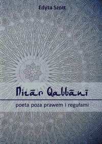 Nizar Qabbani poeta poza prawem i regułami - Szott Edyta - książka