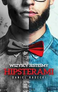 Wszyscy jesteśmy hipsterami - Daniel Radecki - audiobook + książka