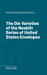 The Die Varieties of the Nesbitt Series of United States Envelopes - Berthold - ebook