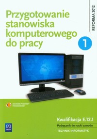 Przygotowanie stanowiska komputerowego do pracy Podręcznik Część 1 - Marciniuk Tomasz, Pytel Krzysztof, Osetek Sylwia - książka