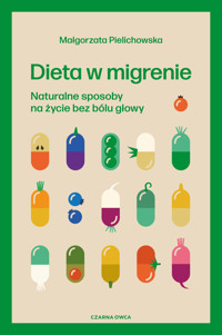 Dieta w migrenie. Naturalne sposoby na życie bez bólu głowy - Pielichowska Małgorzata - ebook