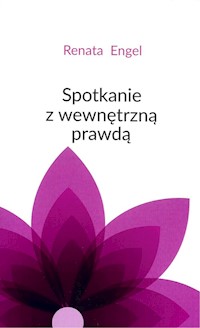 Spotkanie z wewnętrzną prawdą - Engel Renata - książka