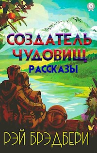 Создатель чудовищ. Рассказы - Рей  Бредбері - ebook