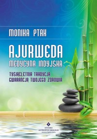 Ajurweda – medycyna indyjska - Monika Ptak-Korbacz - książka