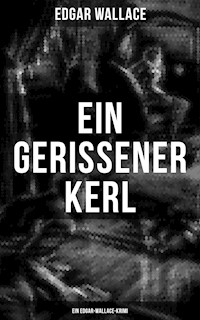 Ein gerissener Kerl: Ein Edgar-Wallace-Krimi - Edgar Wallace - ebook