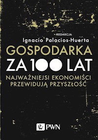 Gospodarka za 100 lat - Palacios-Huerta Ignacio - książka
