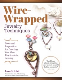 Wire-Wrapped Jewelry Techniques - Lora S. Irish - ebook