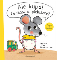 Ale kupa! Co masz w pieluszce? - Guido van Genechten - książka